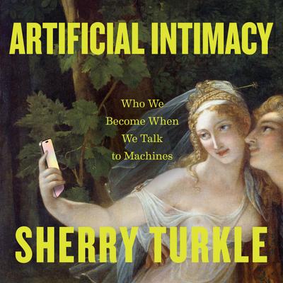 Artificial Intimacy: Who We Become When We Talk To Machines