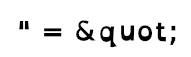 Text showing that the double quote " " will be rendered as an escape character & quot; in the HTML source.

